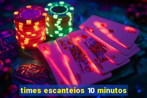 times escanteios 10 minutos